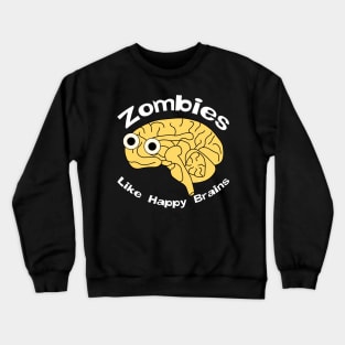 Zombies Happy Brain White Text Crewneck Sweatshirt